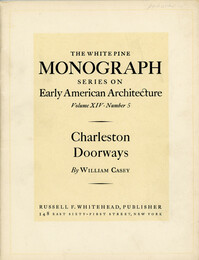 Charleston Doorways: Entrance Motives from a South Carolina City (White Pine Series of Architectural Monographs, vol. 14, no. 5)
