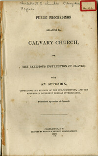 Public Proceedings Relating to Calvary Church, and the Religious Instruction of Slaves.  With an Appendix Containing the Reports of the Sub-Committees and the Answers of Different Persons Interrogated. Published by order of Council.
