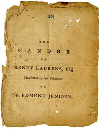 The candor of Henry Laurens, Esq., manifested by his behaviour to Mr. Edmund Jenings